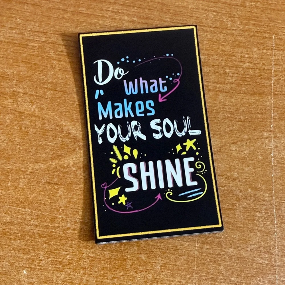 What makes your soul shine refrigerator‎ magnet?